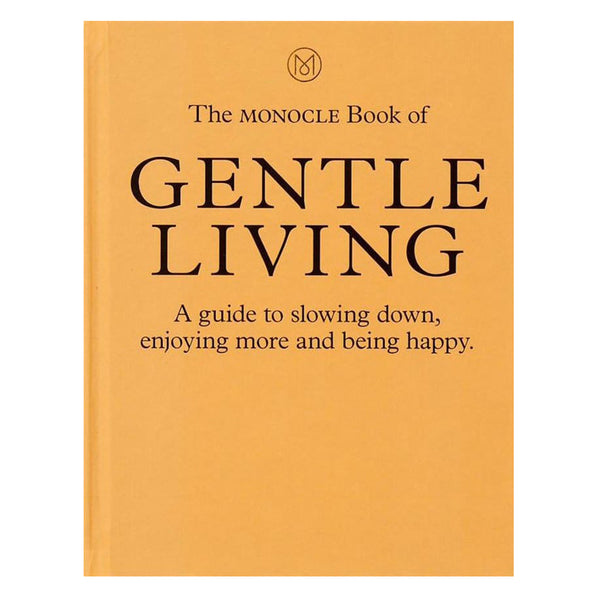 The Monocle Book of Gentle Living